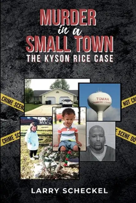 Murder in a Small Town: The Kyson Rice Case by Scheckel, Larry