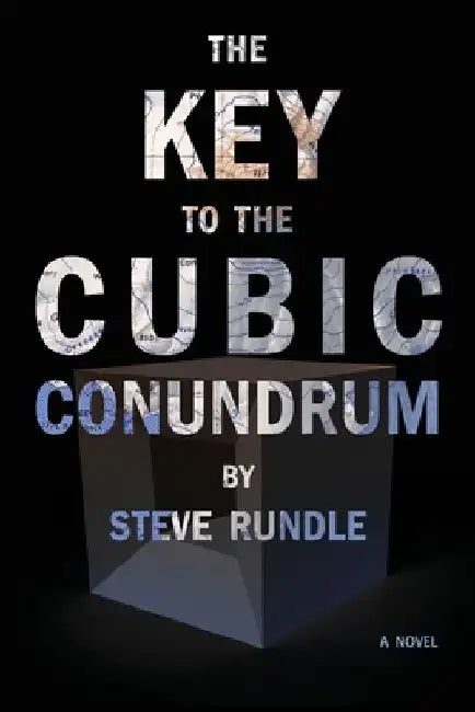 The Key To The Cubic Conundrum by Steve A. Rundle
