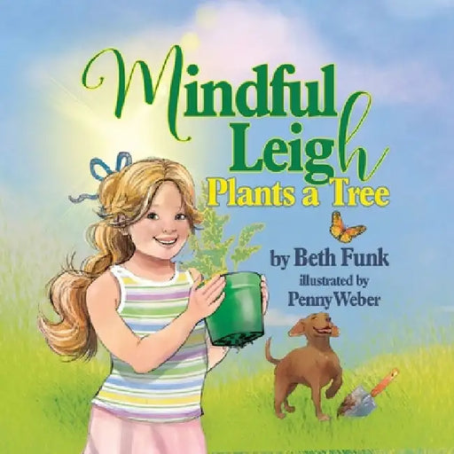 Mindful Leigh Plants a Tree by Beth Funk