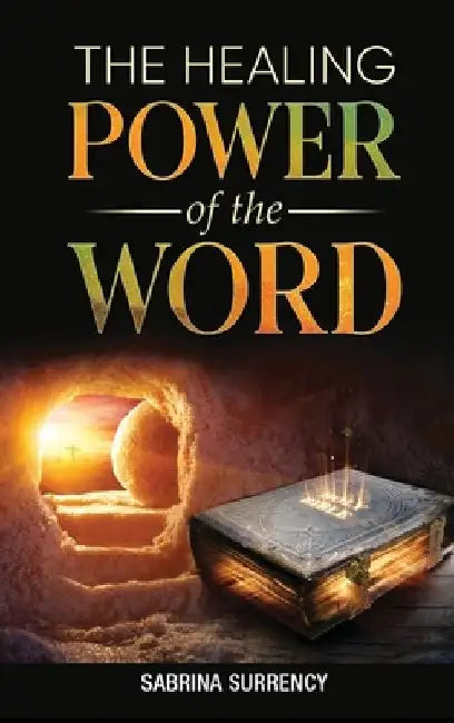 The Healing Power of The Word by Sabrina L. Surrency