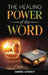 The Healing Power of The Word by Sabrina L. Surrency