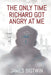 The Only Time Richard Got Angry at Me by James Bigtwin