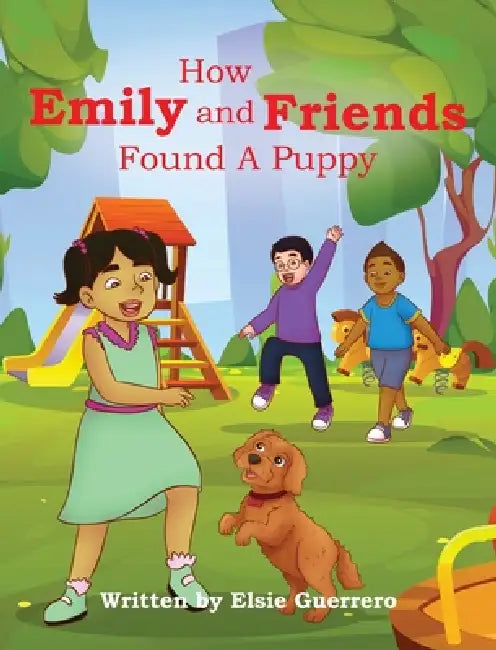 How Emily and Friends Found A Puppy by Elsie Guerrero