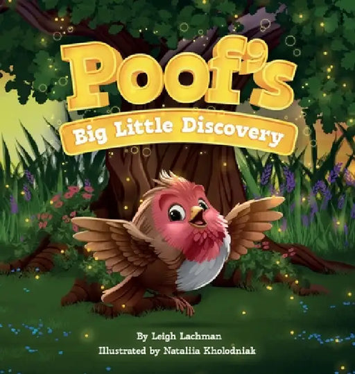 Poof's Big Little Discovery: A Story About Empathy, Kindness, and How One Brave Choice Changes Everything by Leigh Lachman, Nataliia Kholodniak