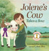 Jolene's Cow Takes a Bow: A Whimsical, Silly, Rhyming Story at the Fair by Deann Spellman