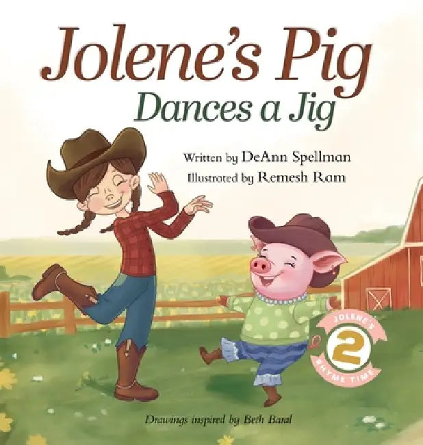 Jolene's Pig Dances a Jig: A Fun-Filled Farm Animal Dance Adventure for Little Readers by Deann Spellman