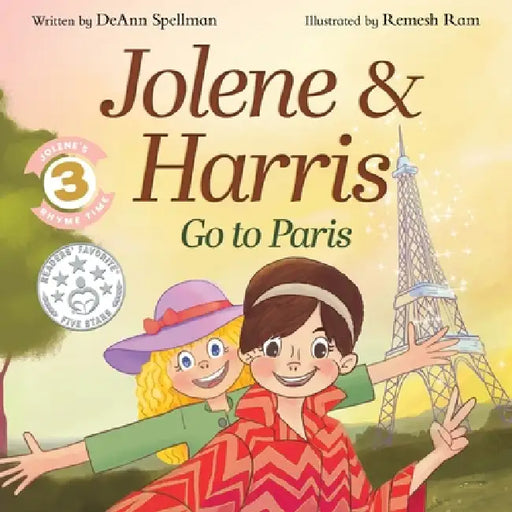 Jolene & Harris Go to Paris: A Whimsical Rhyming Travel Adventure for Kids by Deann Spellman, Remesh Ram