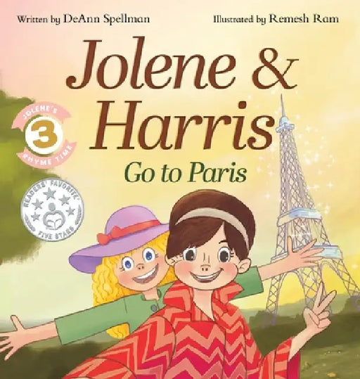 Jolene & Harris Go to Paris: A Whimsical Rhyming Travel Adventure for Kids by Deann Spellman, Remesh Ram