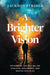 A Brighter Vision: Rethinking the Way We See Missions, Movements, and Making Disciples by Jackson Strider
