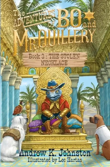 The Adventures of Bo and Mr. Quillery: Book 3- The Stolen Necklace by Andrew K. Johnston, Leo Hartas