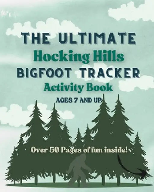 The Ultimate Hocking Hills Bigfoot Tracker Activity Book by Andria Williams