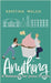 Anything: A Romance for Jesus Freaks by Kristina Welch