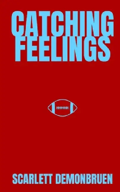 Catching Feelings by Scarlett Demonbruen