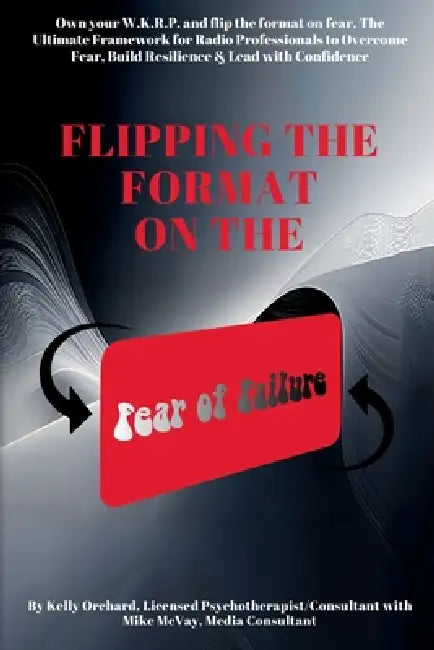 Flipping the Format on the Fear of Failure by Kelly Orchard, Mike McVay