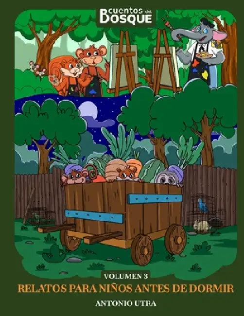 Cuentos del Bosque Volumen 3: Relatos divertidos y educativos para niños by Antonio Utra