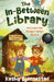 The In-Between Library: Nora and Max Dodge a Bullet:: Nora and Max Dodge a Bullet: Nora and Max Dodge a Bullet: Nora and Max Dodge a Bullet by Kathy Bjornestad