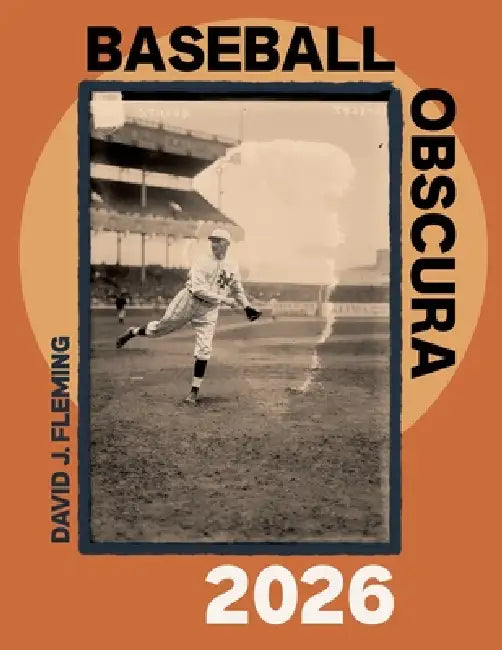Baseball Obscura 2026 by David J. Fleming