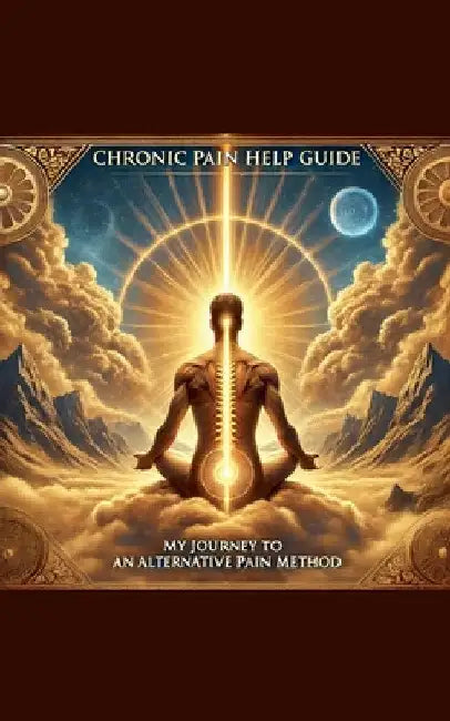 Chronic Pain Help Guide: My Journey to an Alternative Pain Method by Matthew Roberts