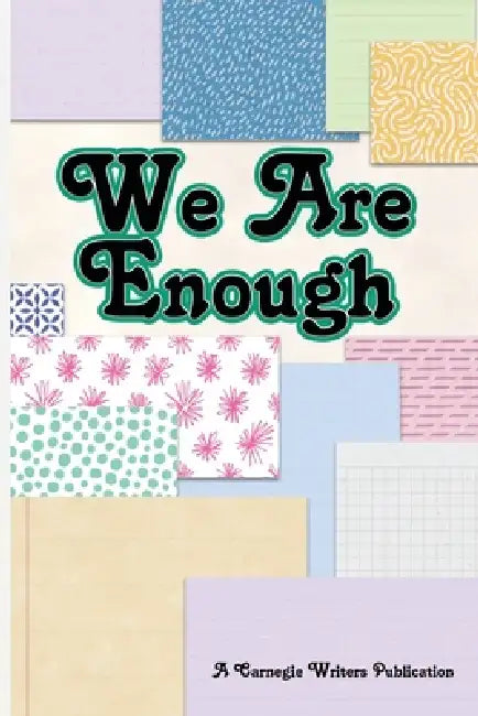 We Are Enough by Carissa Barker-Stucky