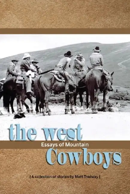 The West; essays of Mountain Cowboys by Matthew R. Tredway