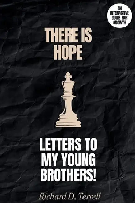 Letters to My Young Brothers: There Is Hope! by Richard D. Terrell