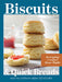 Biscuits and Quick Breads: Everyday Comfort Done Right by Hoffman Media Test Kitchen