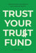 Trust Your Trust Fund: Finding Purpose and Freedom with Inherited Wealth by Chase Collins