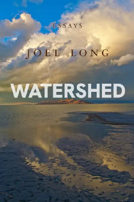 Watershed: Essays by Joel Long