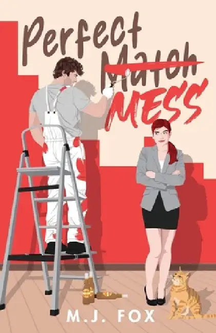 Perfect Mess: A Laugh Out Loud Enemies to Lovers Romantic Comedy by M. J. Fox