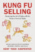 Kung Fu Selling: Mastering the Art of Sales with the Power of Animal Styles by Kent Todd Carpenter