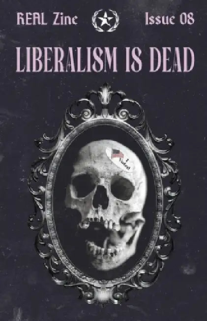 REAL Zine 8: Liberalism Is Dead by Clyfford Dumarais, Oscar Lopez, Alex Hertz