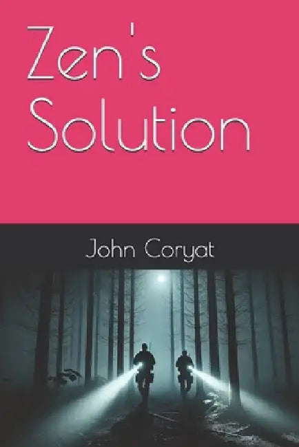 Zen's Solution by John Coryat