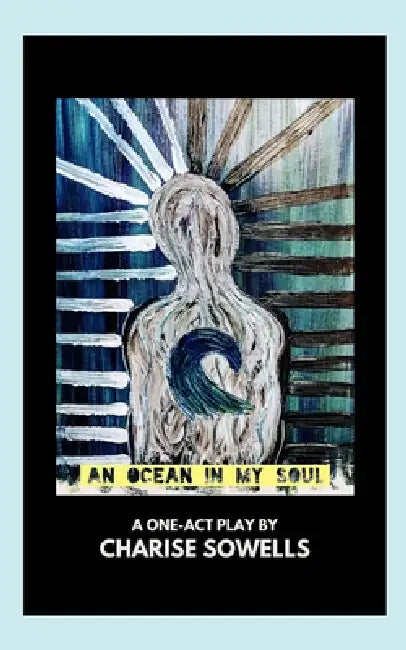 An Ocean in My Soul: A One-Act Play by Charise Sowells by Charise Sowells