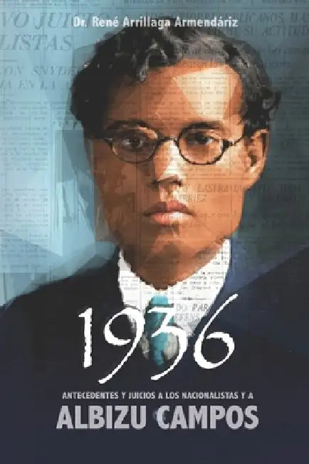 1936: Antecedentes y Juicios a los Nacionalistas y a Albizu Campos by Ivonne Lozada, René Arrillaga Armendáriz