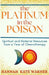 The Platinum in the Poison: Spiritual and Material Resources from a Year of Chemotherapy by Hannah Kate Warner