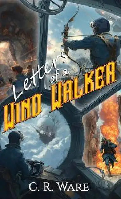 Letters of a Wind Walker by C. R. Ware