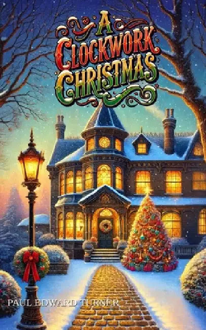A Clockwork Christmas: A Jedidiah Davenport Holiday Special by Paul Edward Turner