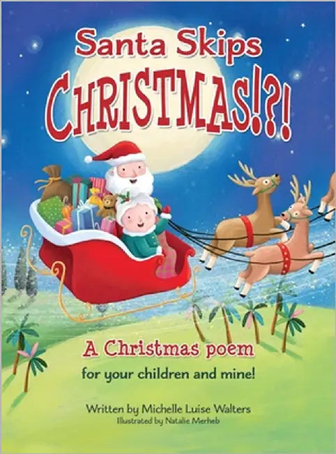 Santa Skips Christmas!?!: A magical and heartwarming Christmas poem! by Walters, Michelle Luise