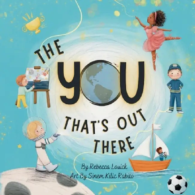 The You That's Out There by Rebecca Louick, Sinem Kilic Rabito