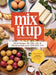 Mix It Up: The Culinary Medicine Cookbook for Mixing Things up in the Kitchen by Olivia Thomas, Christina Badaracco