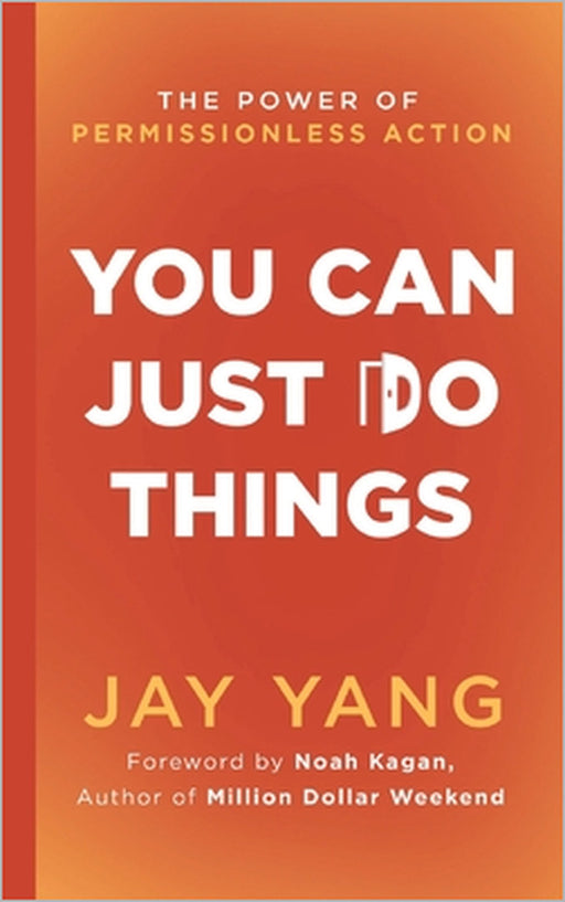 You Can Just Do Things by Jay Yang