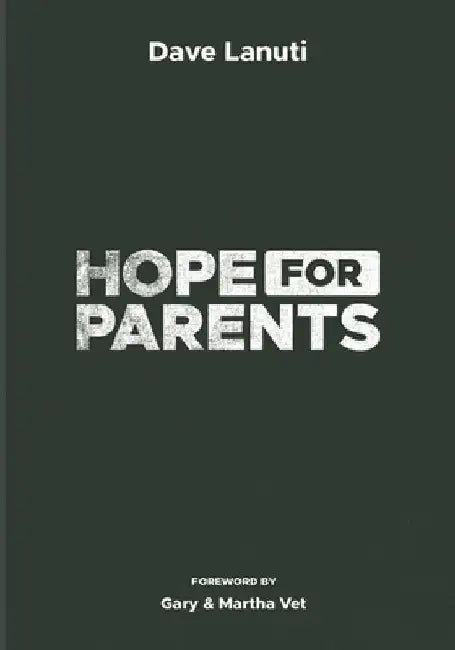 Hope for Parents by Gary &. Martha Vet