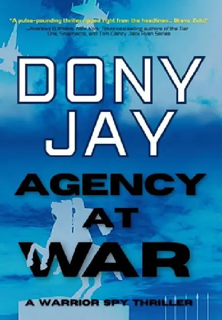 Agency at War: A Warrior Spy Thriller by Dony Jay