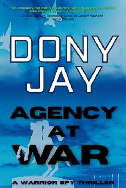Agency at War: A Warrior Spy Thriller by Dony Jay