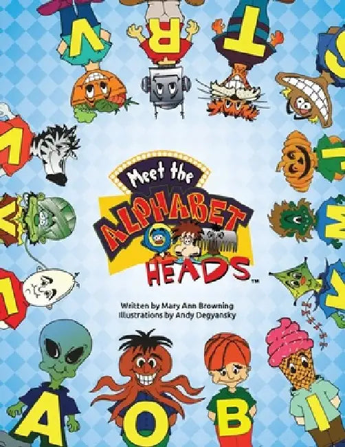 Meet The Alphabet Heads by Mary Ann Browning