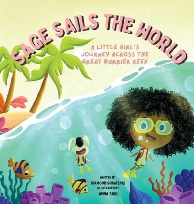 Sage Sails the World: A Little Girl's Journey across The Great Barrier Reef by Diamond Spratling