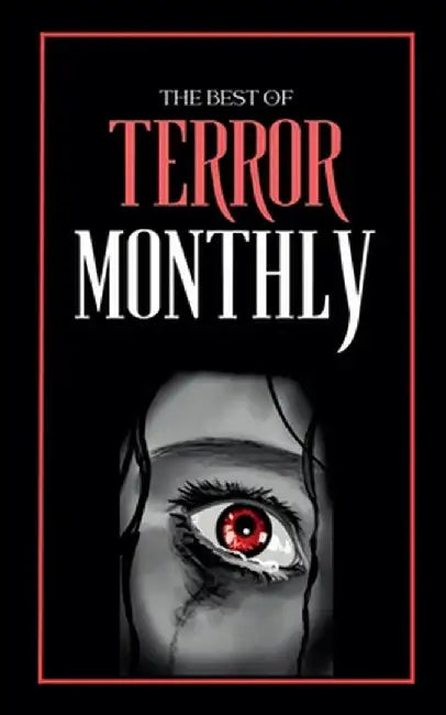 The Best Of Terror Monthly by The Butchered Writers
