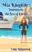 Mia Kingtide: A Story of Discovery, Adventure, and the Fight to Protect Our Oceans! by Luke Kilpatrick