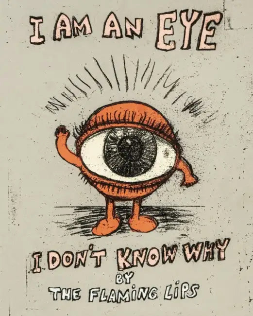 I Am an Eye I Don't Know Why by Wayne Coyne