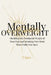 Mentally Overweight: Shedding the Emotional Weight of Your Past and Breaking Free from What Holds You Back by S. Ayan